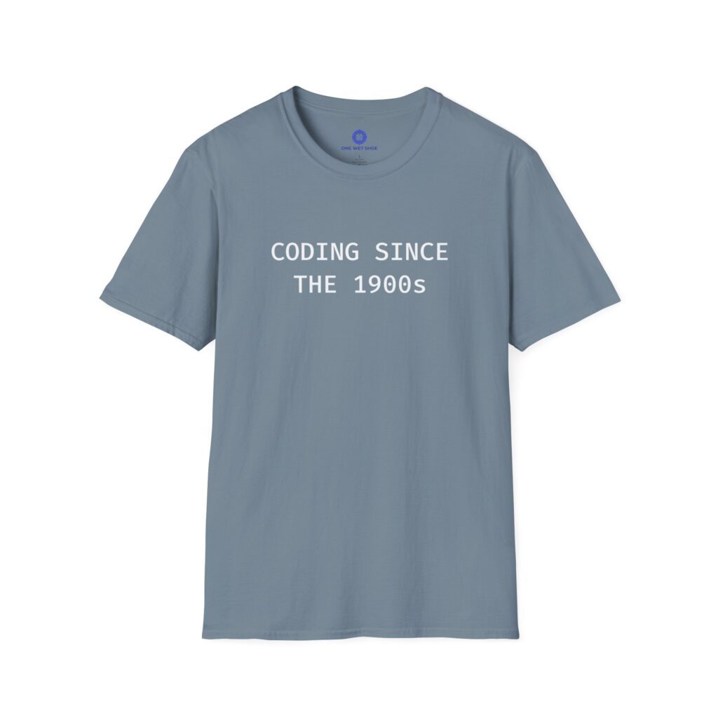 Coding since the 1900s t-shirt